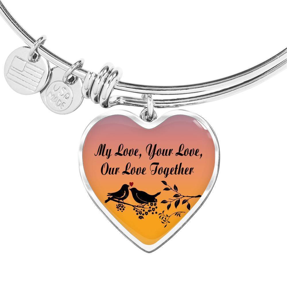 My Love Your Love Our Love Together Heart Stainless Steel or 18k Gold Bracelet